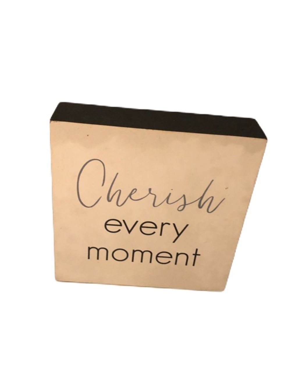 Cherish Every Moment Decorative Block Sign - Cream & Black